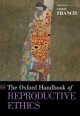 The Oxford handbook of reproductive ethics  Cover Image