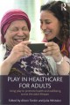 Go to record Play in healthcare for adults : using play to promote heal...