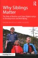 Why siblings matter : the role of brother and sister relationships in development and well-being  Cover Image