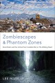 Go to record Zombiescapes and phantom zones : ecocriticism and the limi...