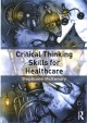 Critical thinking skills for healthcare  Cover Image