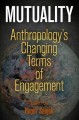 Go to record Mutuality : anthropology's changing terms of engagement