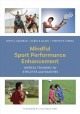 Mindful sport performance enhancement : mental training for athletes and coaches  Cover Image
