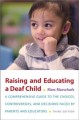 Raising and educating a deaf child : a comprehensive guide to the choices, controversies, and decisions faced by parents and educators  Cover Image