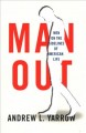 Man out : men on the sidelines of American life  Cover Image