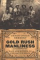 Gold rush manliness : race and gender on the Pacific slope  Cover Image