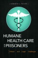 Humane health care for prisoners : ethical and legal challenges  Cover Image