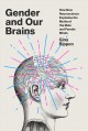 Gender and our brains : how new neuroscience explodes the myths of the male and female minds  Cover Image