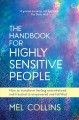 The handbook for highly sensitive people : how to transform feeling overwhelmed and frazzled to empowered and fulfilled  Cover Image