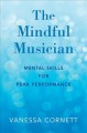 The mindful musician : mental skills for peak performance  Cover Image