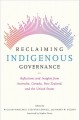 Reclaiming Indigenous governance : reflections and insights from Australia, Canada, New Zealand, and the United States  Cover Image
