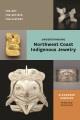 Understanding Northwest Coast Indigenous jewelry : the art, the artists, the history  Cover Image