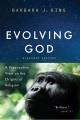 Evolving god : a provocative view on the origins of religion  Cover Image
