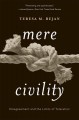 Mere civility : disagreement and the limits of toleration  Cover Image