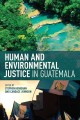 Human and environmental justice in Guatemala  Cover Image