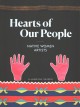 Hearts of our people : native women artists  Cover Image