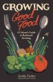 Growing good food : a citizen's guide to backyard carbon farming  Cover Image