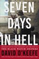 Seven days in hell : Canada's battle for Normandy and the rise of the Black Watch snipers  Cover Image