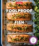 Foolproof fish : modern recipes for everyone, everywhere  Cover Image