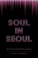 Soul in Seoul : African-American popular music and K-pop  Cover Image