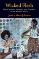 Wicked flesh : black women, intimacy, and freedom in the Atlantic world  Cover Image