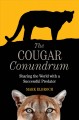 The cougar conundrum : sharing the world with a successful predator  Cover Image