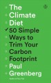 The climate diet : 50 simple ways to trim your carbon footprint  Cover Image