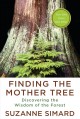 Finding the mother tree : discovering the wisdom of the forest  Cover Image