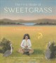 The first blade of sweetgrass : a Native American story  Cover Image