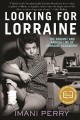 Looking for Lorraine : the radiant and radical life of Lorraine Hansberry  Cover Image