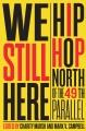 Go to record We still here : hip hop north of the 49th parallel