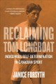 Reclaiming Tom Longboat : Indigenous self-determination in Canadian sport  Cover Image