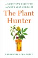 Go to record The plant hunter : a scientist's quest for nature's next m...