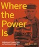 Where the power is : Indigenous perspectives on Northwest Coast art  Cover Image