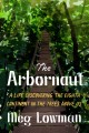 Go to record The arbornaut : a life discovering the eighth continent in...