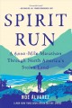Go to record Spirit run : a 6,000-mile marathon through North America's...
