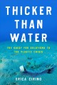 Go to record Thicker than water : the quest for solutions to the plasti...