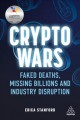 Crypto wars : faked deaths, missing billions and industry disruption  Cover Image