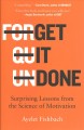 Get it done : surprising lessons from the science of motivation  Cover Image