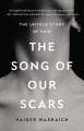 The song of our scars : the untold story of pain  Cover Image