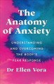 Go to record The anatomy of anxiety : understanding and overcoming the ...