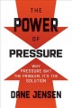 Go to record The power of pressure : why pressure isn't the problem, it...