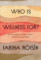 Who is wellness for? : an examination of wellness culture and who it leaves behind  Cover Image