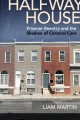 Halfway house : prisoner reentry and the shadow of carceral care  Cover Image