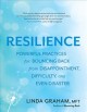Resilience : powerful practices for bouncing back from disappointment, difficulty, and even disaster  Cover Image
