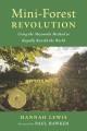 Mini-forest revolution : using the Miyawaki method to rapidly rewild the world  Cover Image