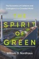 The spirit of green : the economics of collisions and contagions in a crowded world  Cover Image