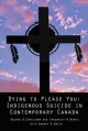 Go to record Dying to please you : Indigenous suicide in contemporary C...
