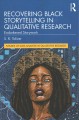 Recovering Black storytelling in qualitative research : endarkened storywork  Cover Image