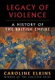 Go to record Legacy of violence : a history of the British empire